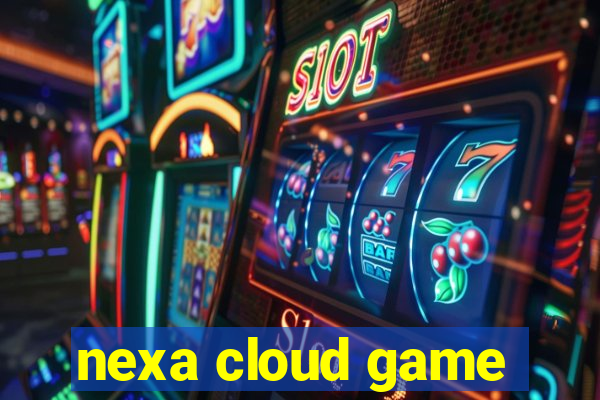 nexa cloud game